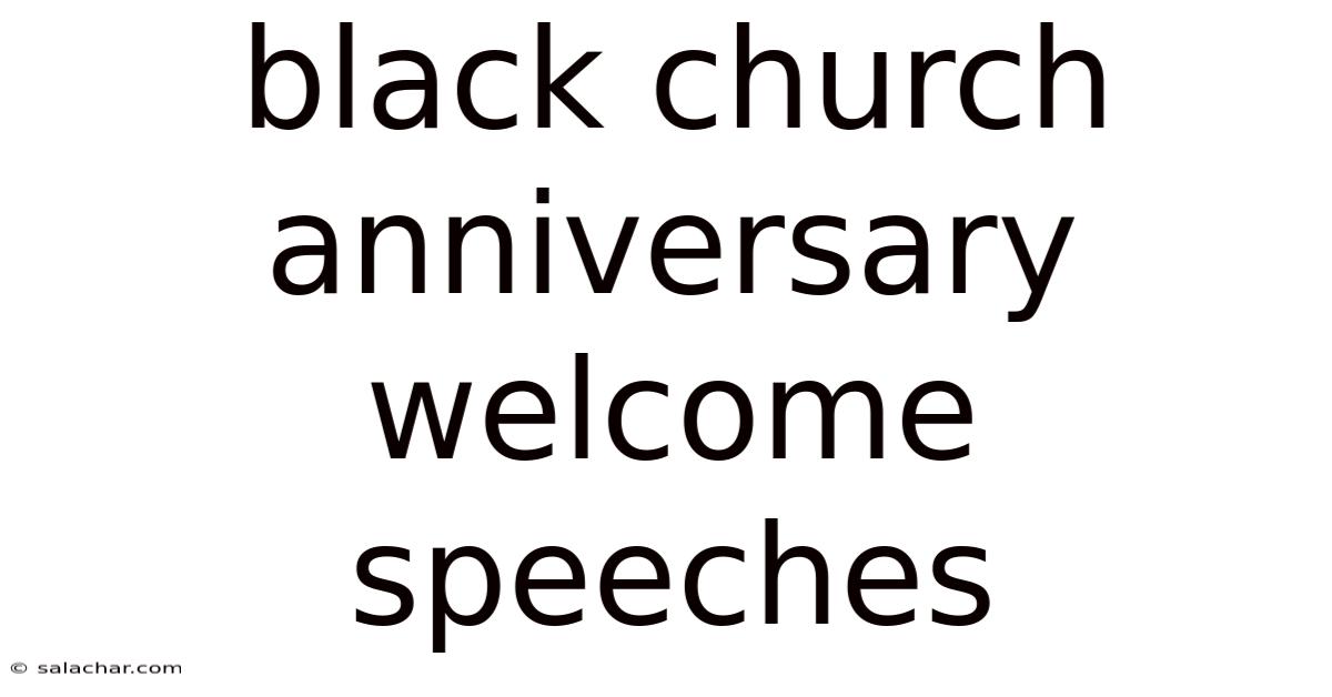 Black Church Anniversary Welcome Speeches