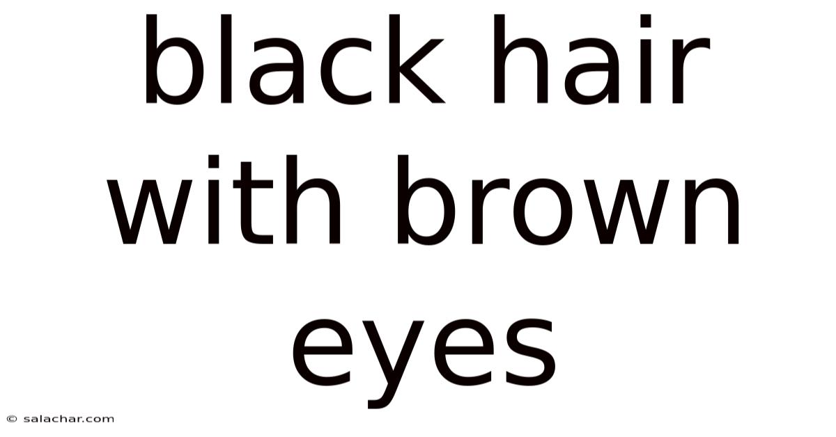 Black Hair With Brown Eyes