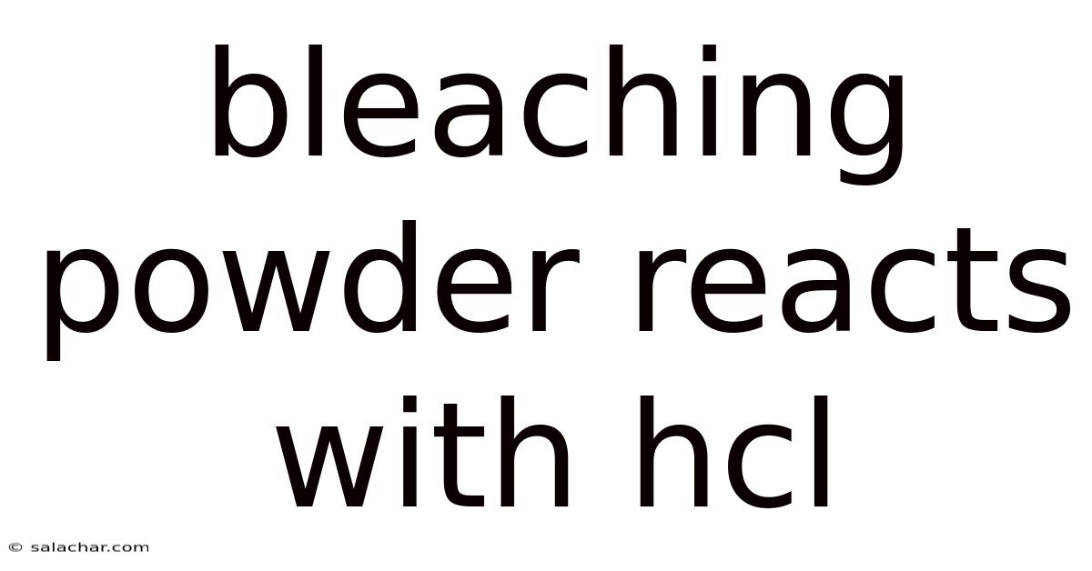 Bleaching Powder Reacts With Hcl