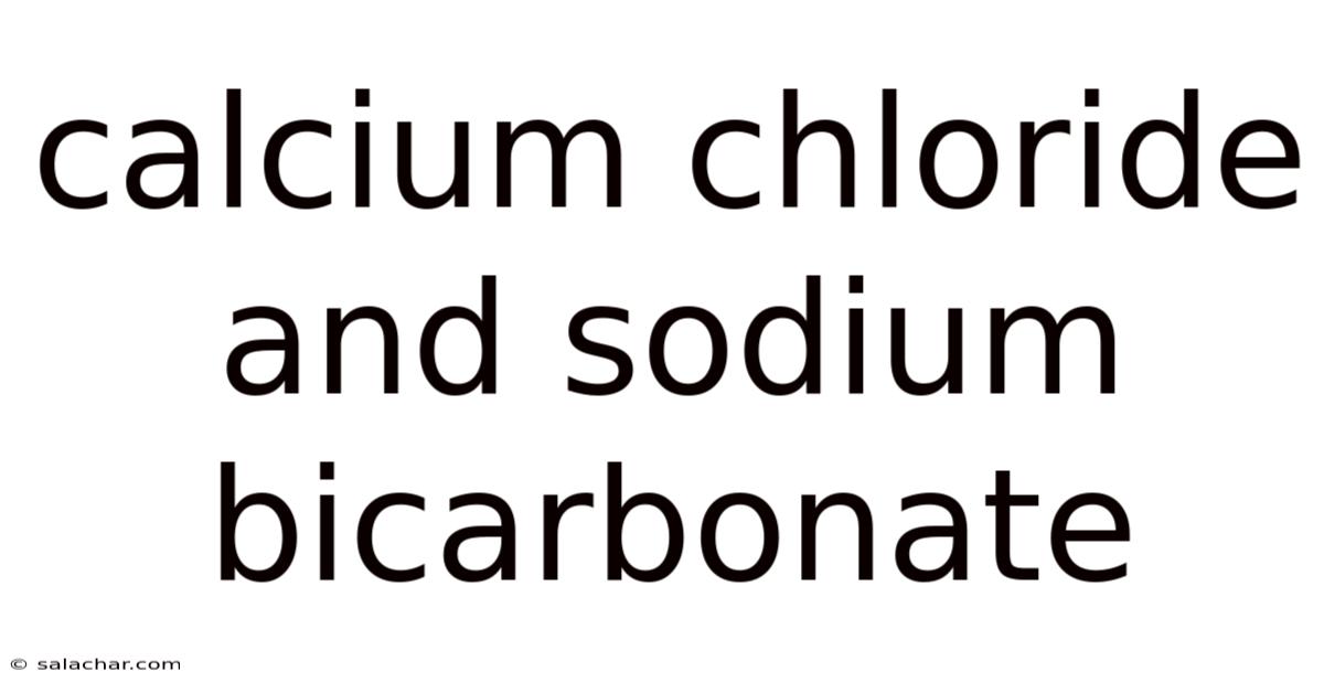 Calcium Chloride And Sodium Bicarbonate