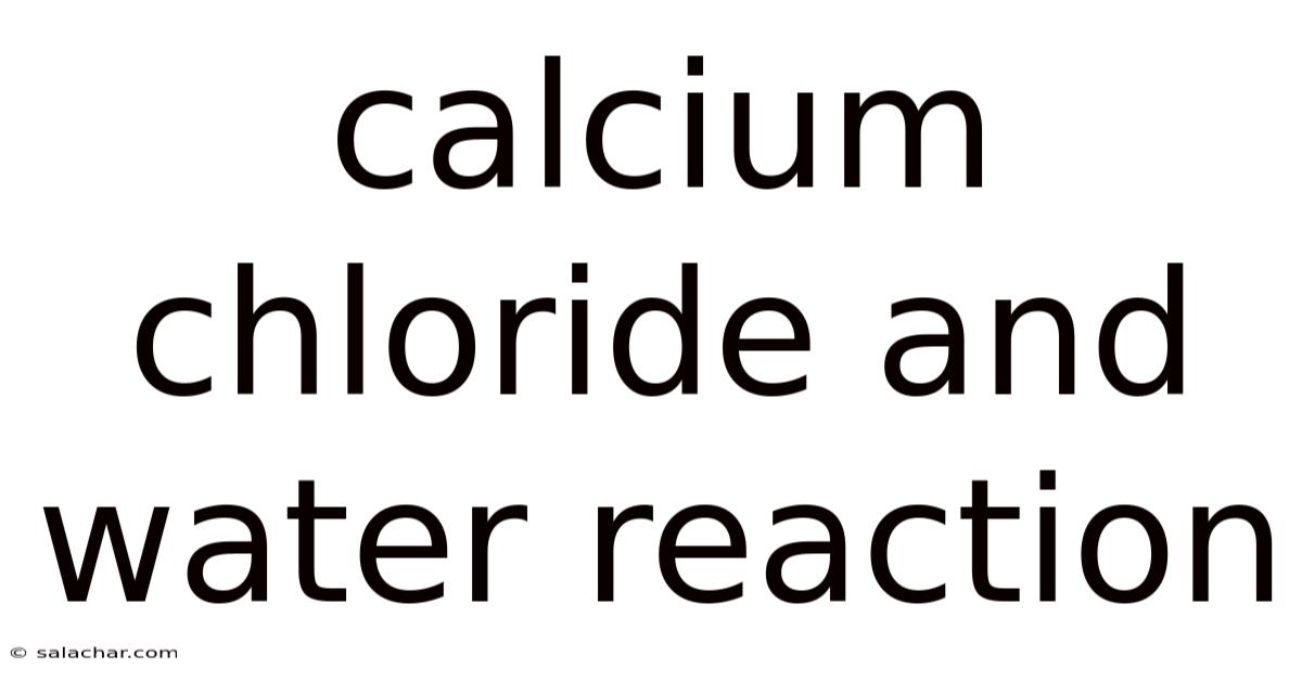 Calcium Chloride And Water Reaction