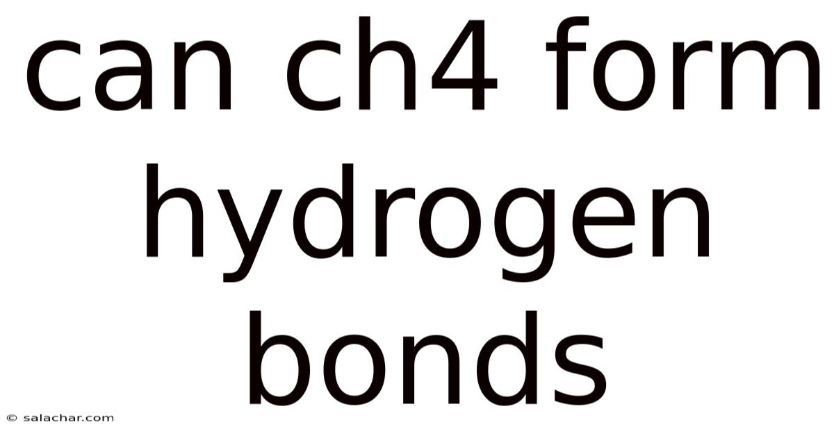 Can Ch4 Form Hydrogen Bonds