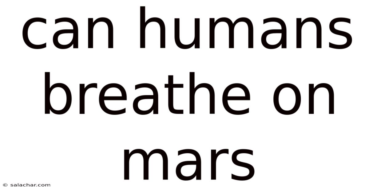 Can Humans Breathe On Mars