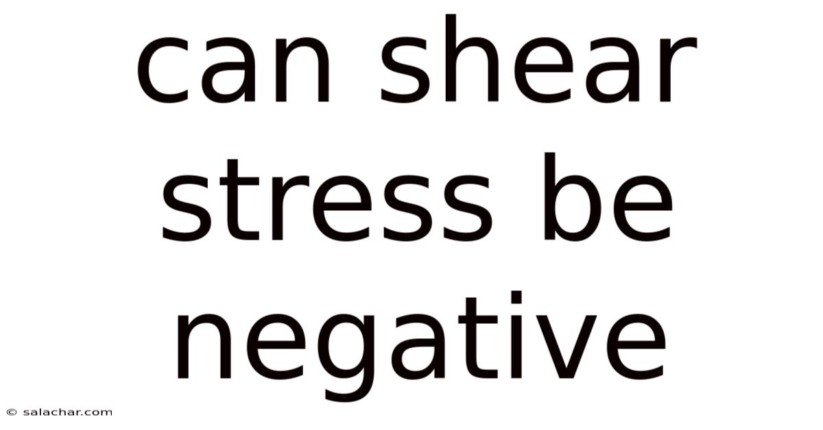 Can Shear Stress Be Negative