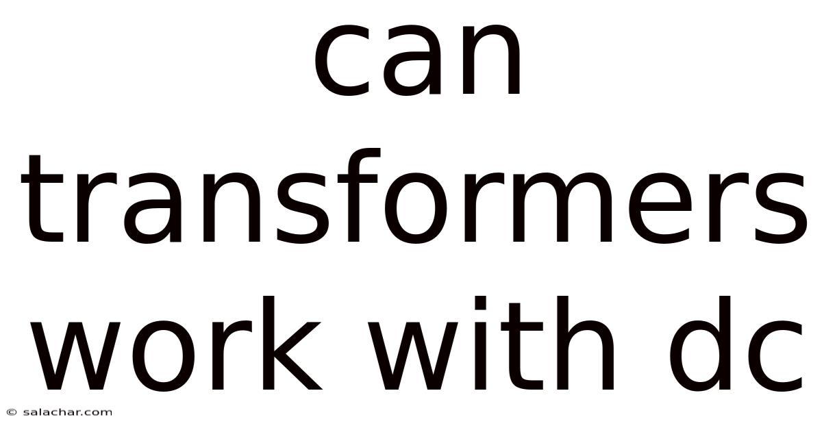 Can Transformers Work With Dc