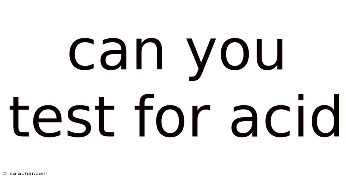 Can You Test For Acid