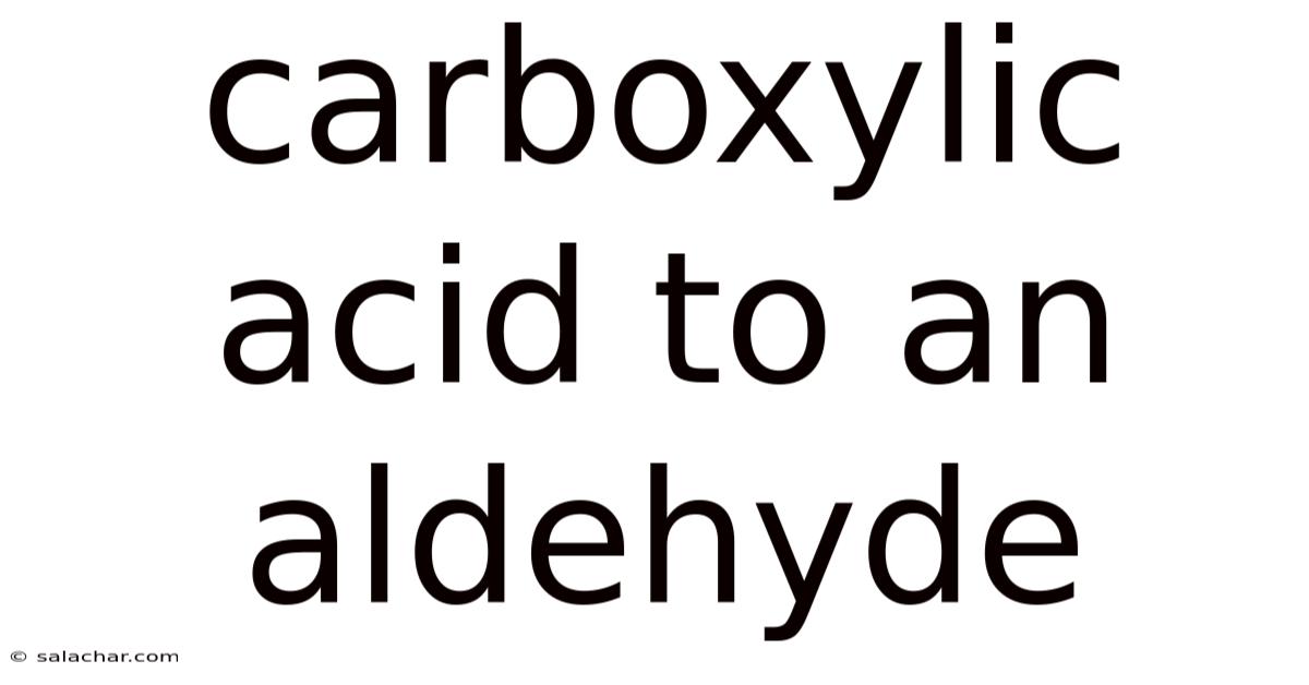 Carboxylic Acid To An Aldehyde