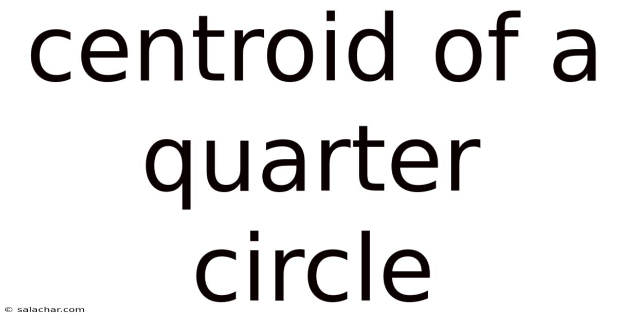 Centroid Of A Quarter Circle
