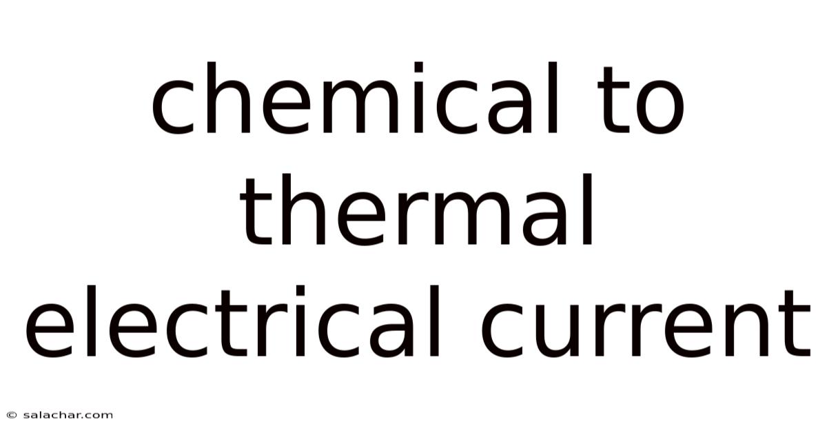 Chemical To Thermal Electrical Current