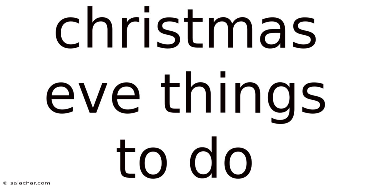 Christmas Eve Things To Do