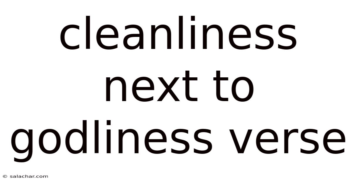 Cleanliness Next To Godliness Verse