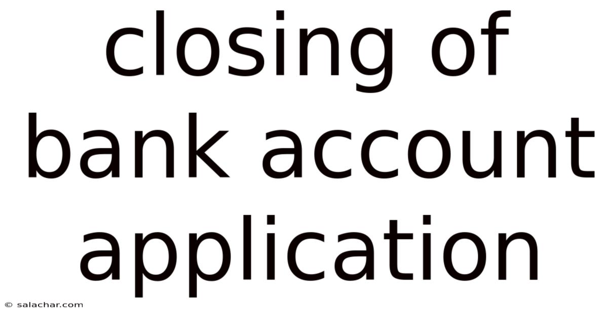 Closing Of Bank Account Application