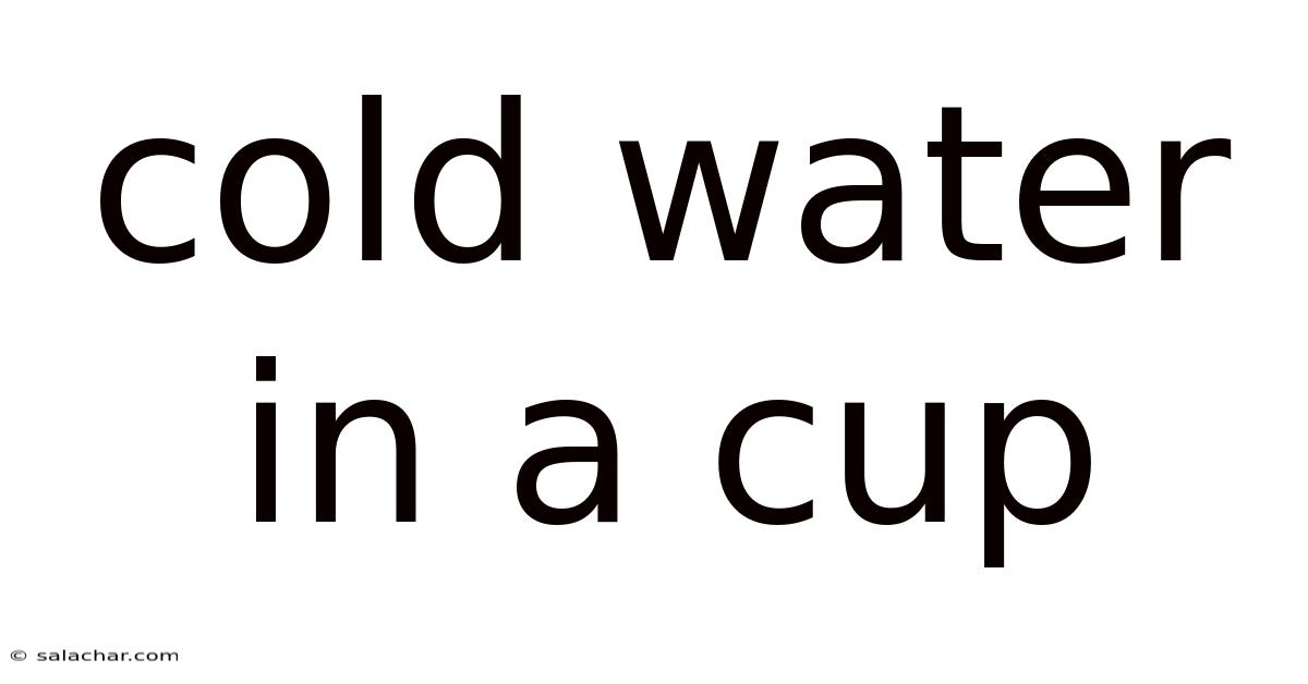 Cold Water In A Cup
