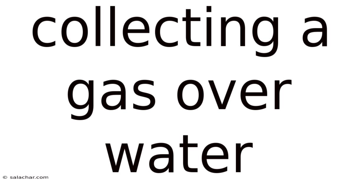 Collecting A Gas Over Water