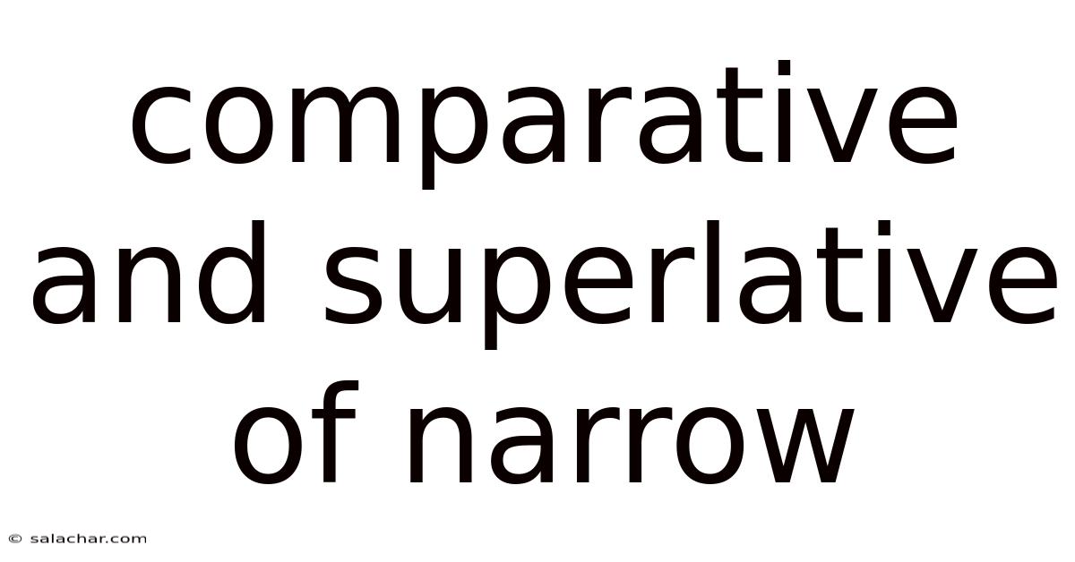 Comparative And Superlative Of Narrow