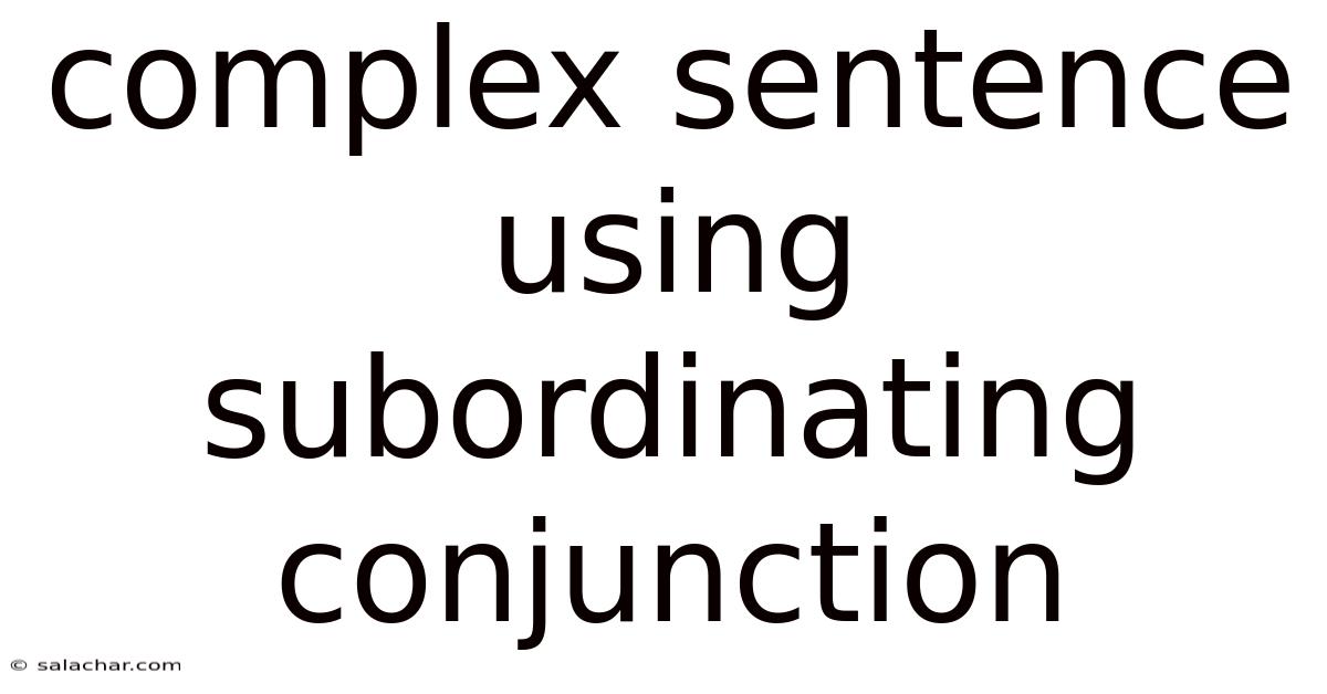 Complex Sentence Using Subordinating Conjunction