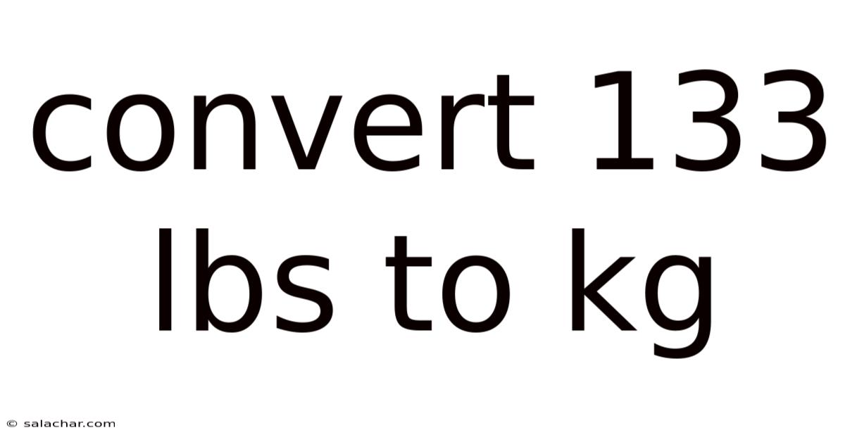 Convert 133 Lbs To Kg