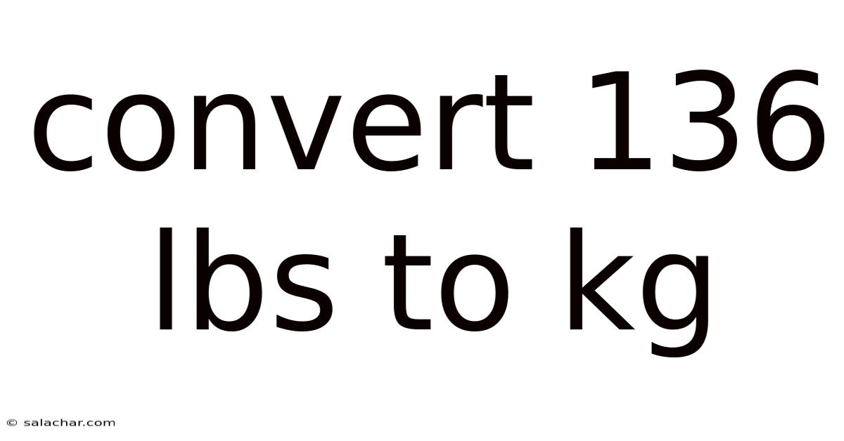 Convert 136 Lbs To Kg