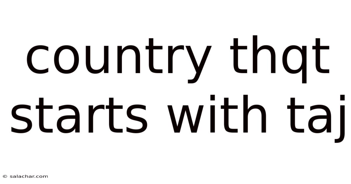 Country Thqt Starts With Taj