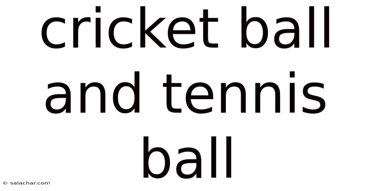 Cricket Ball And Tennis Ball