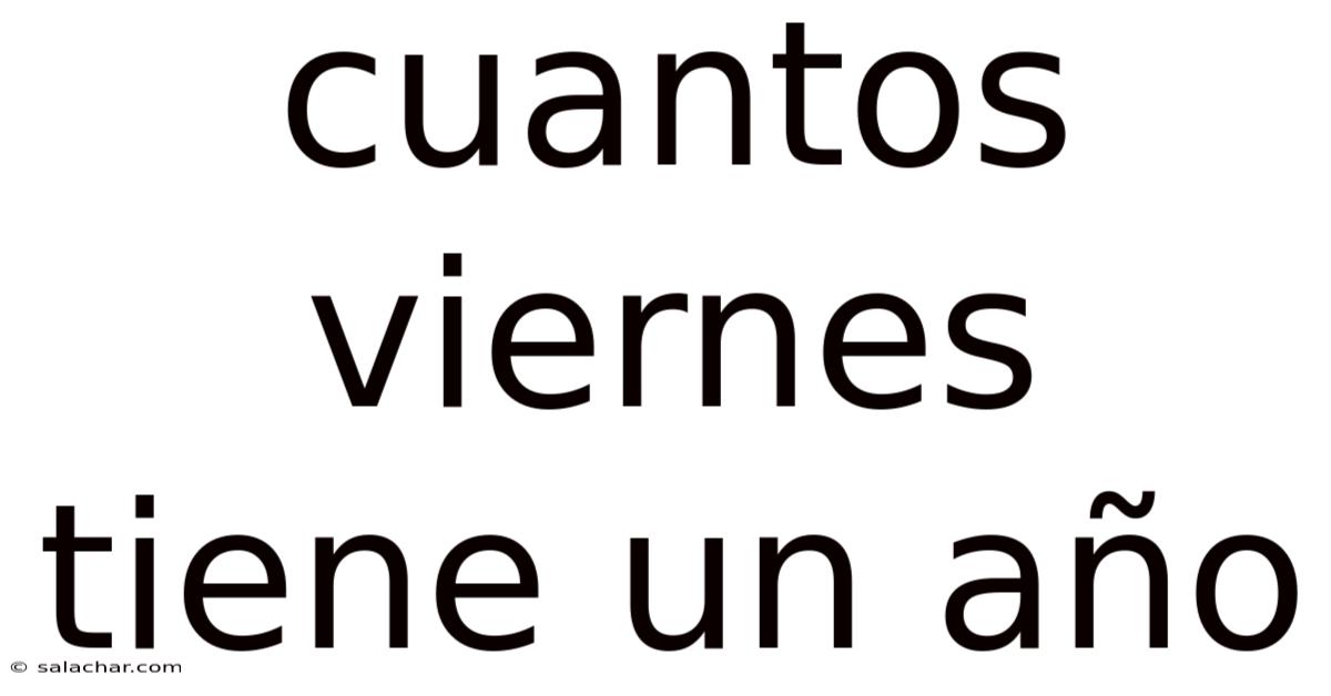 Cuantos Viernes Tiene Un Año