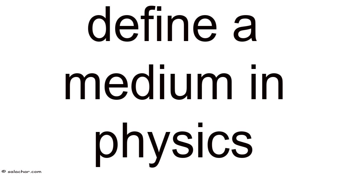 Define A Medium In Physics