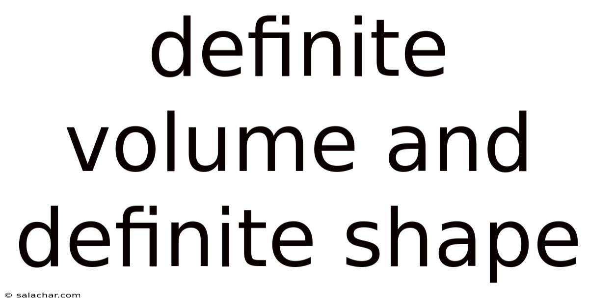 Definite Volume And Definite Shape