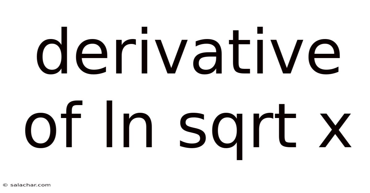 Derivative Of Ln Sqrt X
