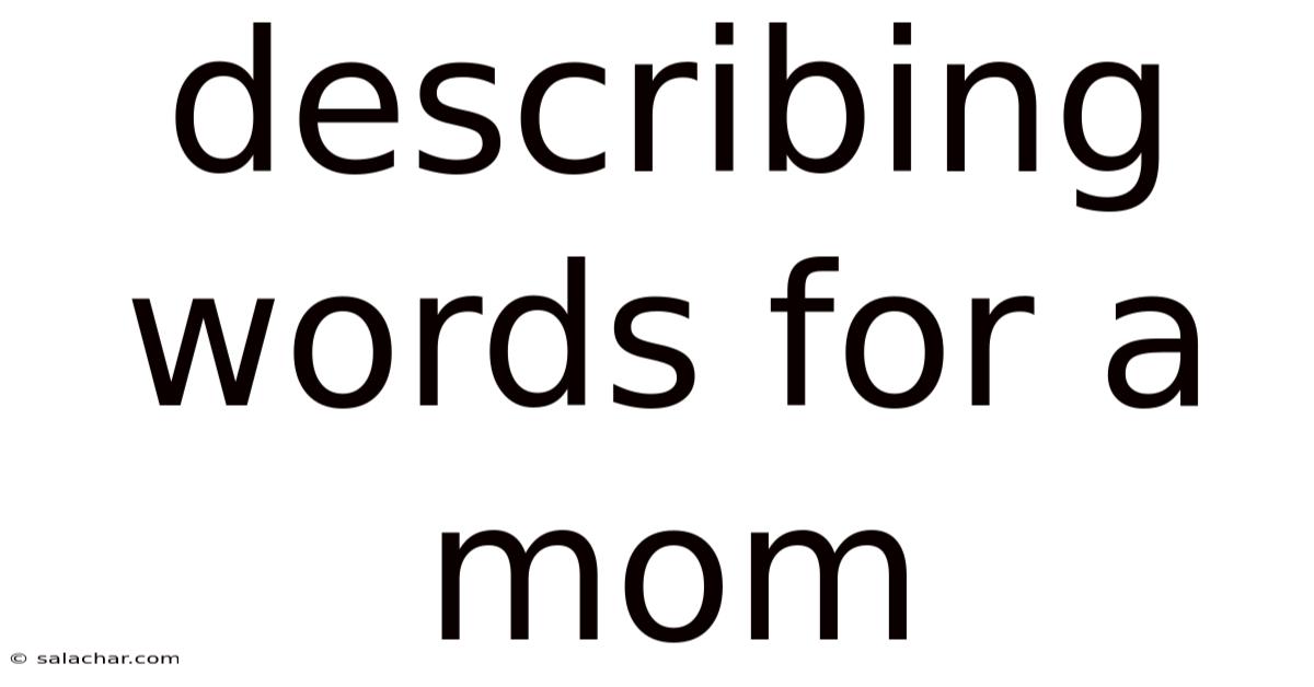 Describing Words For A Mom