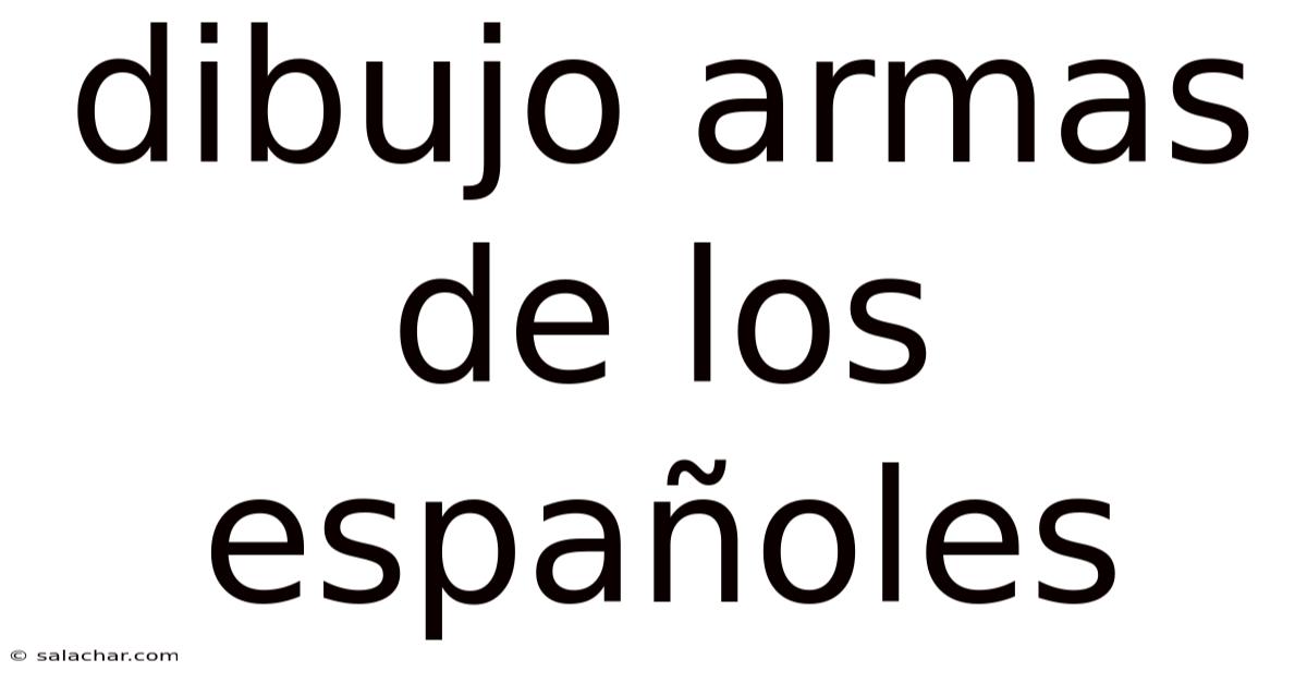 Dibujo Armas De Los Españoles