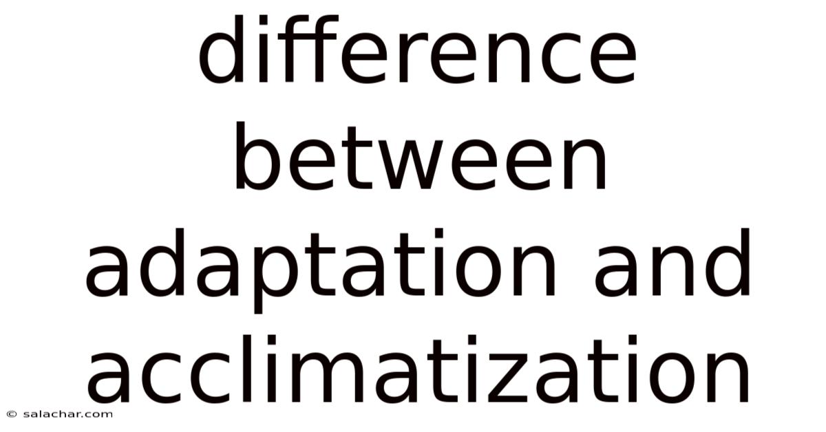 Difference Between Adaptation And Acclimatization
