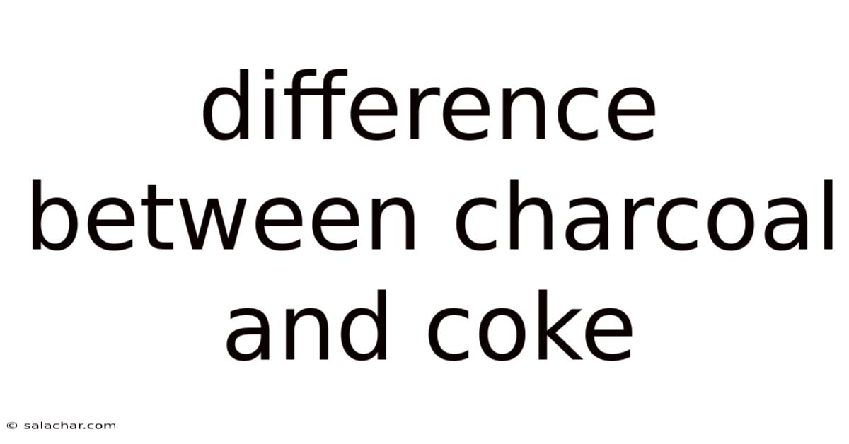 Difference Between Charcoal And Coke