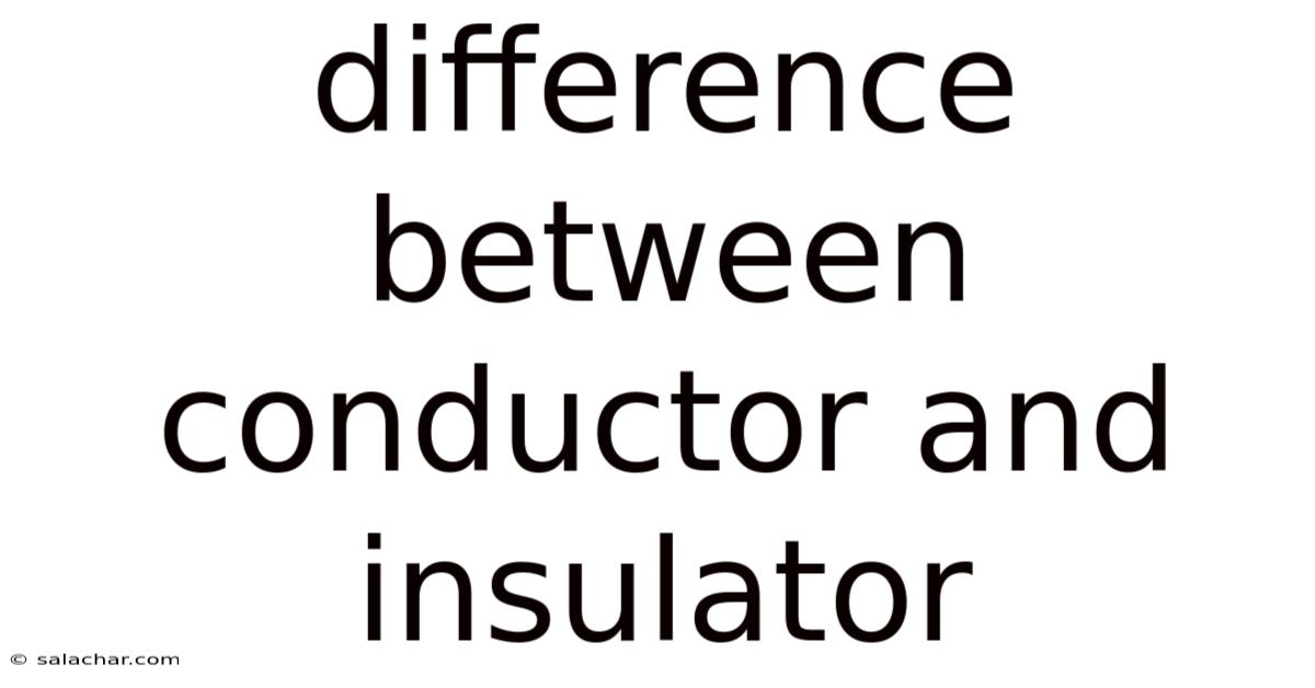 Difference Between Conductor And Insulator