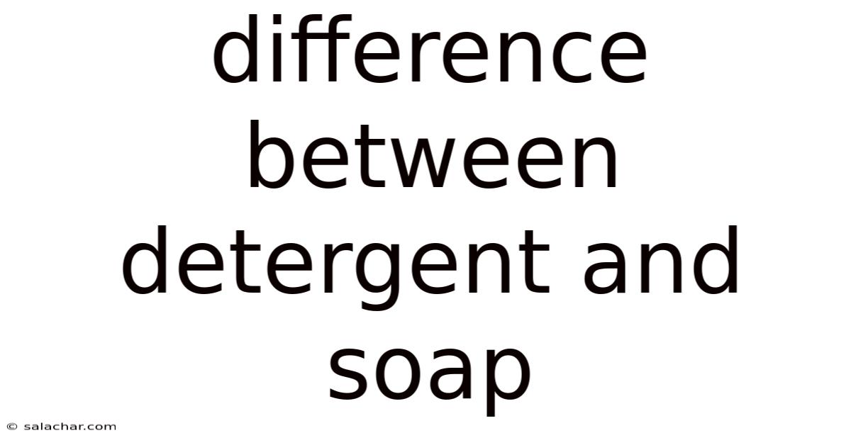 Difference Between Detergent And Soap