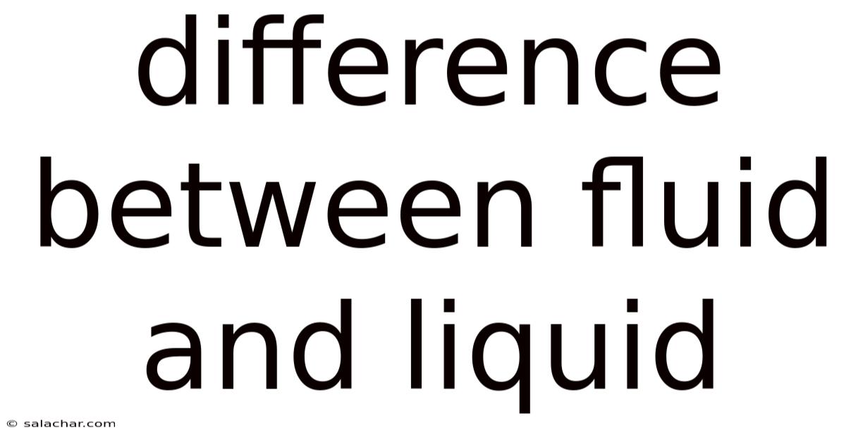 Difference Between Fluid And Liquid