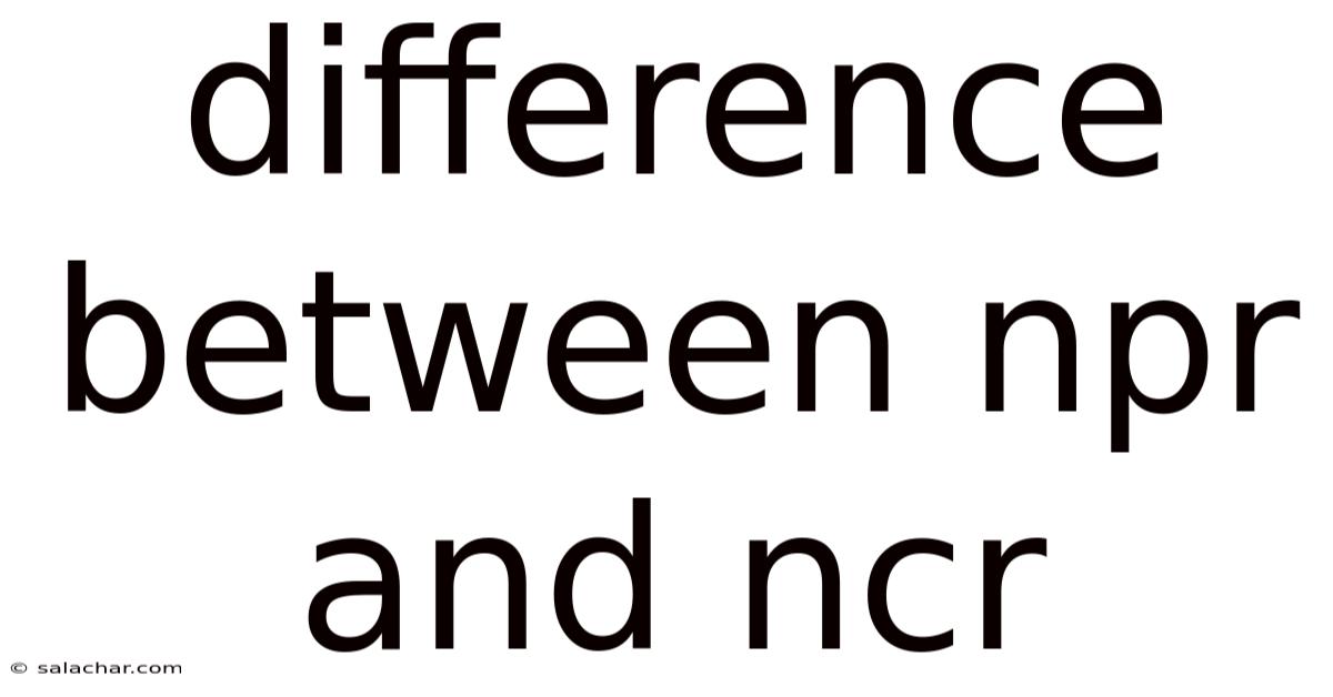 Difference Between Npr And Ncr