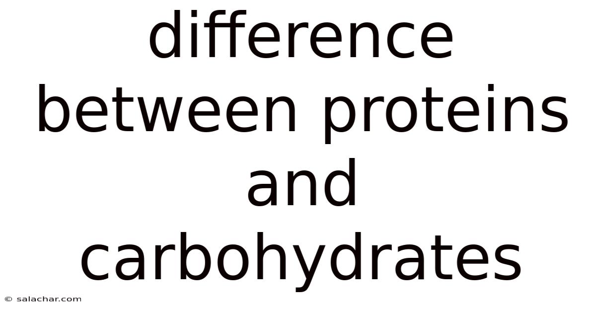 Difference Between Proteins And Carbohydrates