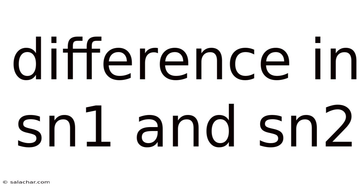 Difference In Sn1 And Sn2