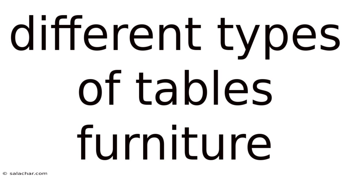 Different Types Of Tables Furniture