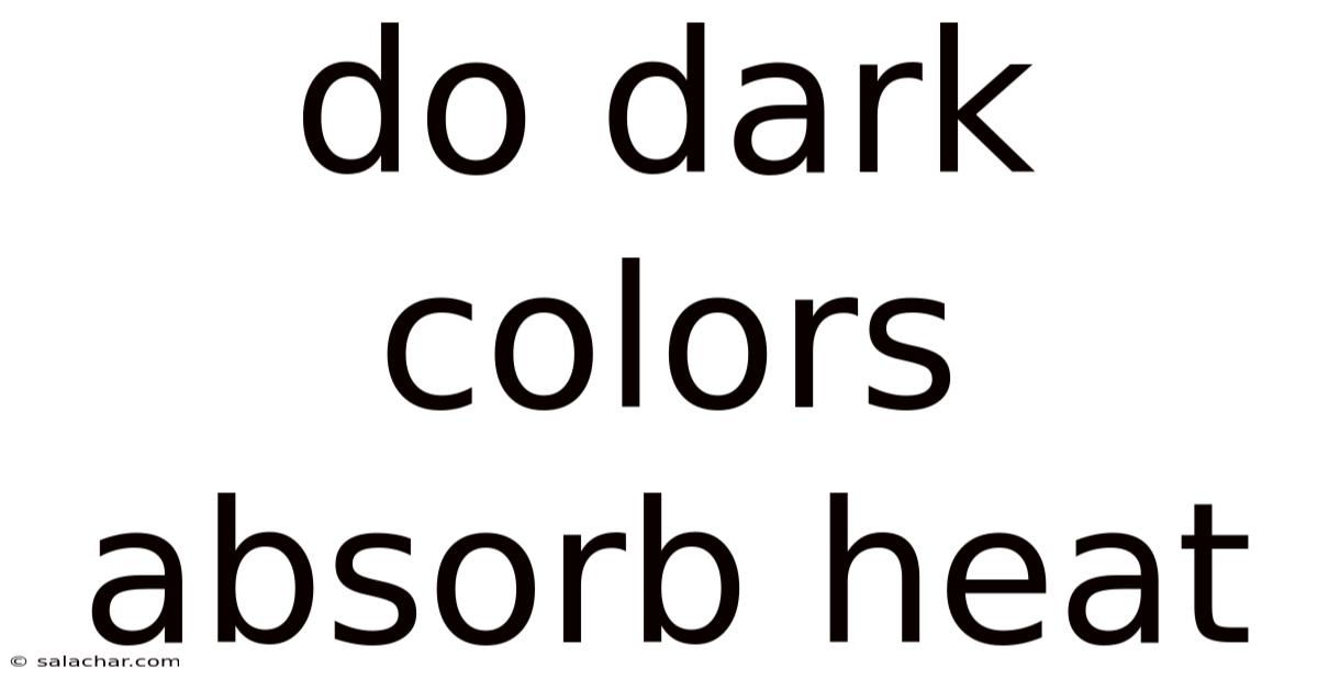 Do Dark Colors Absorb Heat