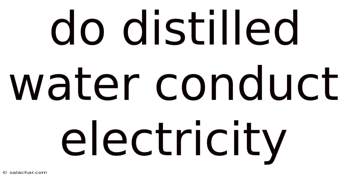 Do Distilled Water Conduct Electricity