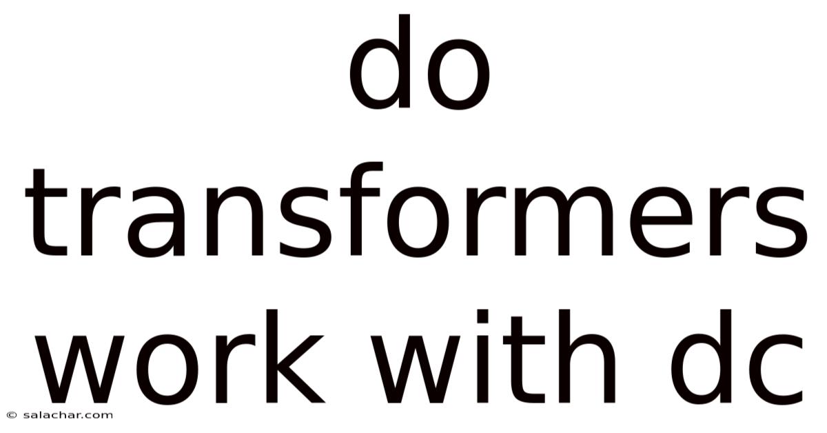 Do Transformers Work With Dc