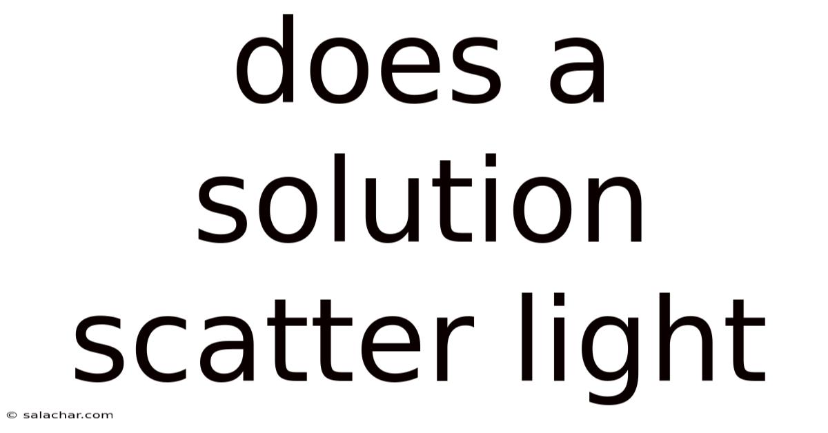 Does A Solution Scatter Light