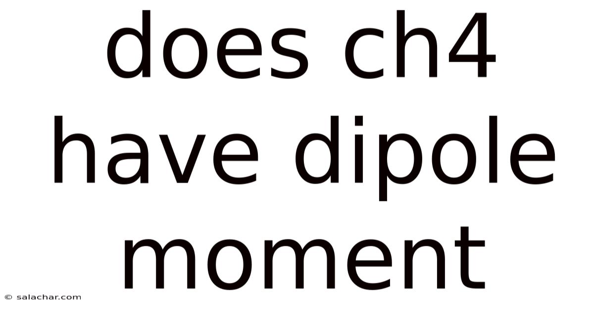 Does Ch4 Have Dipole Moment