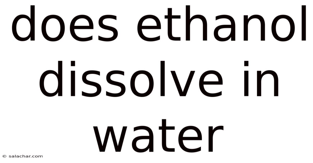 Does Ethanol Dissolve In Water