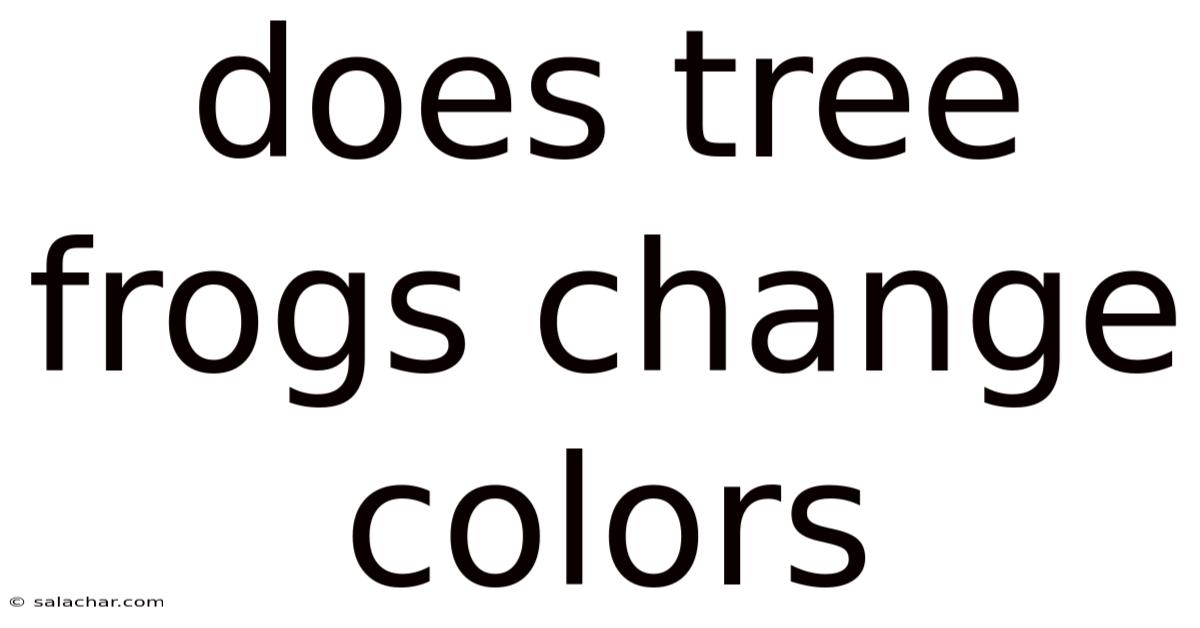 Does Tree Frogs Change Colors