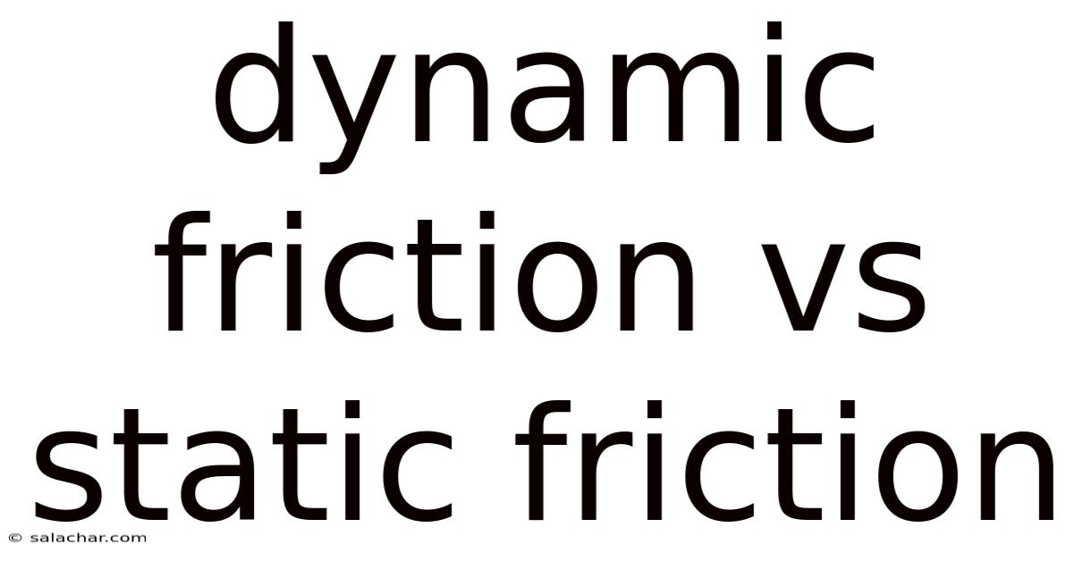 Dynamic Friction Vs Static Friction