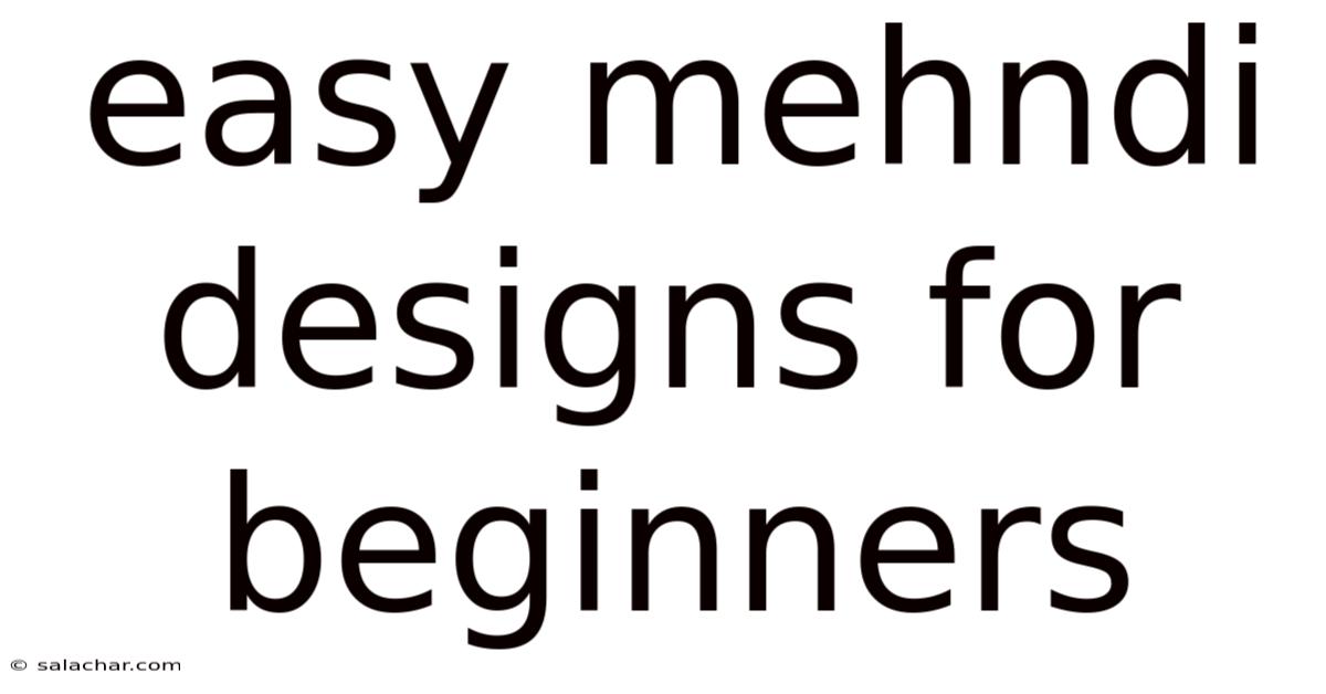 Easy Mehndi Designs For Beginners