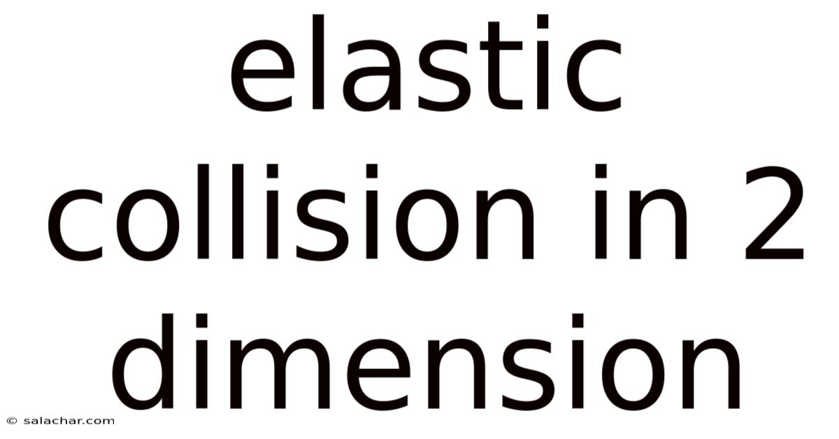 Elastic Collision In 2 Dimension