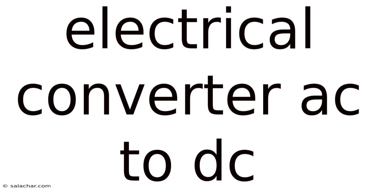 Electrical Converter Ac To Dc
